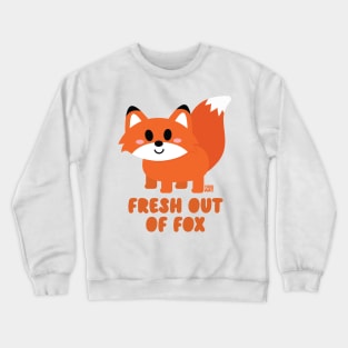 FRESH OUT OF FOX Crewneck Sweatshirt